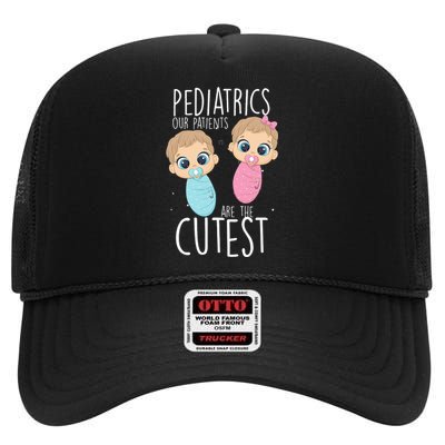 Pediatrician Pediatrics Doctor Nurse Patients Are The Cutest High Crown Mesh Back Trucker Hat