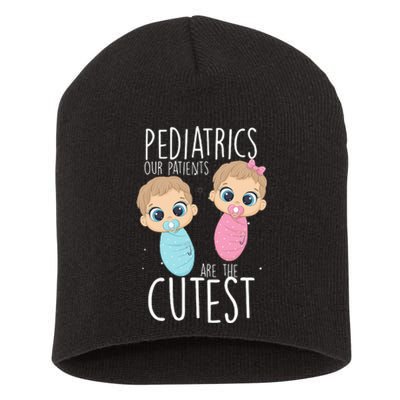 Pediatrician Pediatrics Doctor Nurse Patients Are The Cutest Short Acrylic Beanie