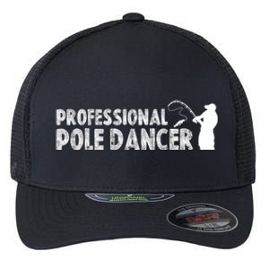 Professional Pole Dancer Adult Humor Funny Fishing Flexfit Unipanel Trucker Cap