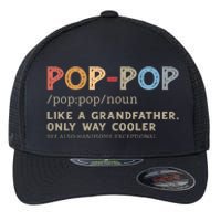 Pop Pop Definition Like A Grandfather Only Way Cooler Flexfit Unipanel Trucker Cap