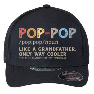 Pop Pop Definition Like A Grandfather Only Way Cooler Flexfit Unipanel Trucker Cap