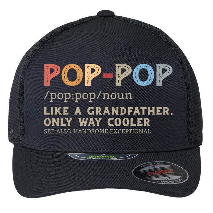 Pop Pop Definition Like A Grandfather Only Way Cooler Flexfit Unipanel Trucker Cap