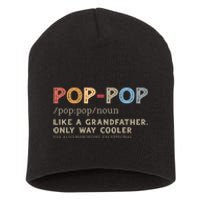 Pop Pop Definition Like A Grandfather Only Way Cooler Short Acrylic Beanie