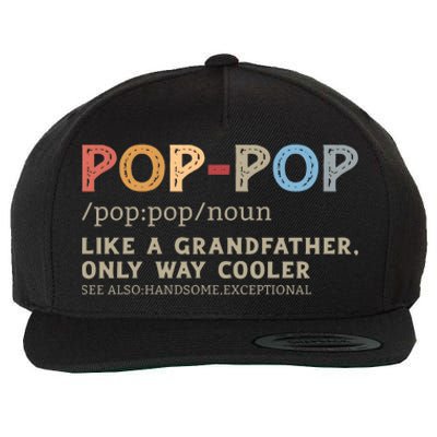 Pop Pop Definition Like A Grandfather Only Way Cooler Wool Snapback Cap