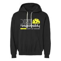 Pickleball Player Dink Responsibly Don't Get Smashed Garment-Dyed Fleece Hoodie