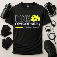 Pickleball Player Dink Responsibly Don't Get Smashed Performance Shirt