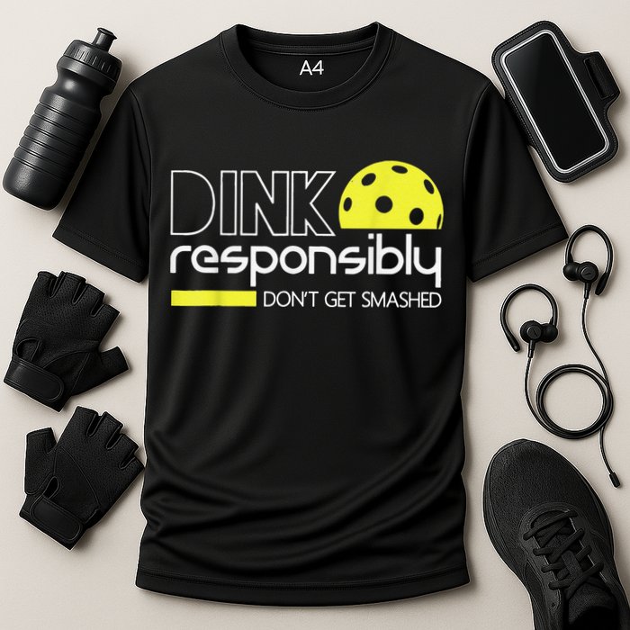 Pickleball Player Dink Responsibly Don't Get Smashed Performance Shirt