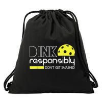 Pickleball Player Dink Responsibly Don't Get Smashed Drawstring Bag