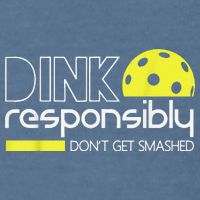 Pickleball Player Dink Responsibly Don't Get Smashed Garment-Dyed Sweatshirt