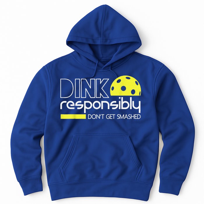 Pickleball Player Dink Responsibly Don't Get Smashed Hoodie
