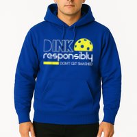 Pickleball Player Dink Responsibly Don't Get Smashed Hoodie