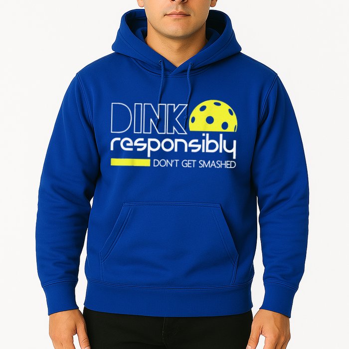 Pickleball Player Dink Responsibly Don't Get Smashed Hoodie