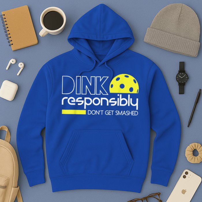 Pickleball Player Dink Responsibly Don't Get Smashed Hoodie