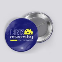 Pickleball Player Dink Responsibly Don't Get Smashed Button