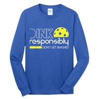 Pickleball Player Dink Responsibly Don't Get Smashed Tall Long Sleeve T-Shirt