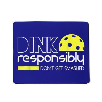 Pickleball Player Dink Responsibly Don't Get Smashed Mousepad
