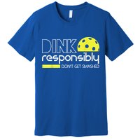 Pickleball Player Dink Responsibly Don't Get Smashed Premium T-Shirt