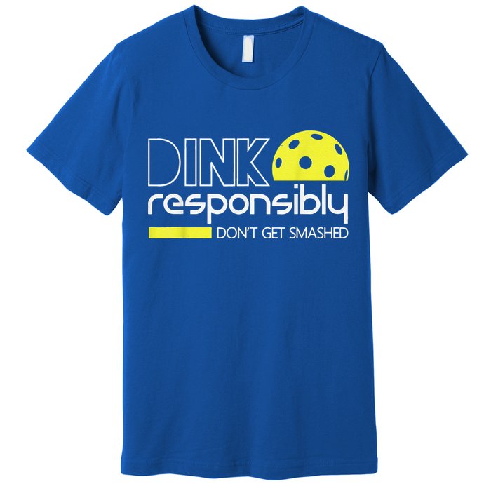 Pickleball Player Dink Responsibly Don't Get Smashed Premium T-Shirt