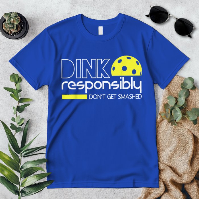 Pickleball Player Dink Responsibly Don't Get Smashed Premium T-Shirt