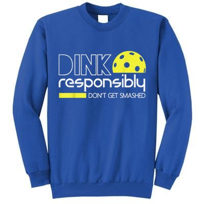 Pickleball Player Dink Responsibly Don't Get Smashed Tall Sweatshirt