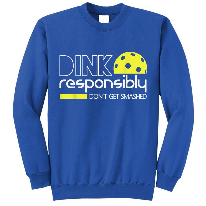 Pickleball Player Dink Responsibly Don't Get Smashed Tall Sweatshirt