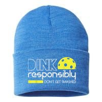 Pickleball Player Dink Responsibly Don't Get Smashed Sustainable Knit Beanie