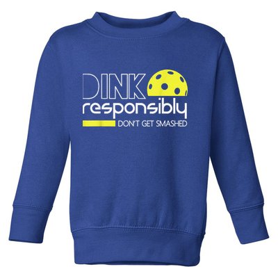 Pickleball Player Dink Responsibly Don't Get Smashed Toddler Sweatshirt