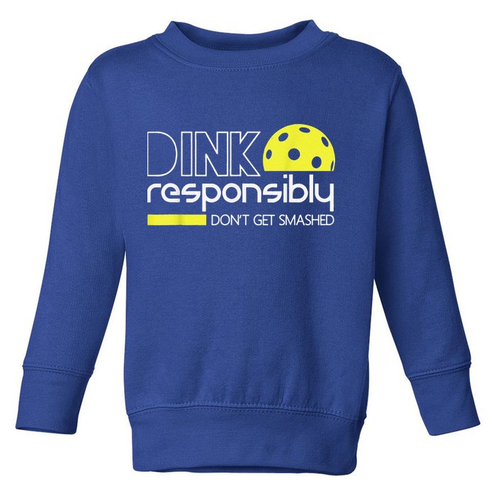 Pickleball Player Dink Responsibly Don't Get Smashed Toddler Sweatshirt