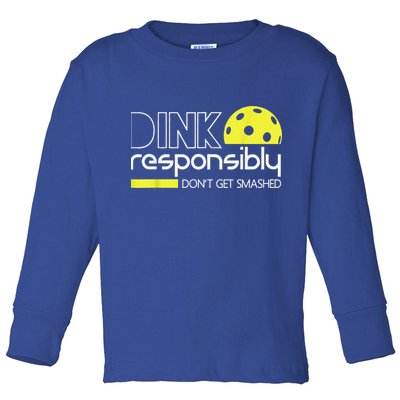 Pickleball Player Dink Responsibly Don't Get Smashed Toddler Long Sleeve Shirt