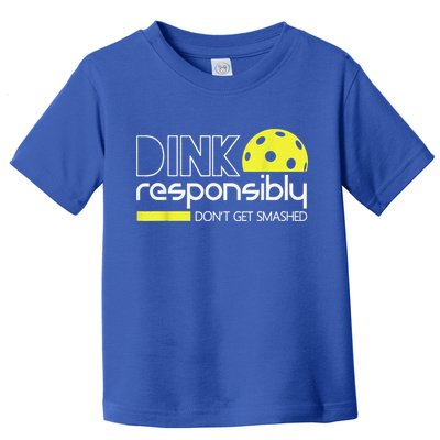 Pickleball Player Dink Responsibly Don't Get Smashed Toddler T-Shirt