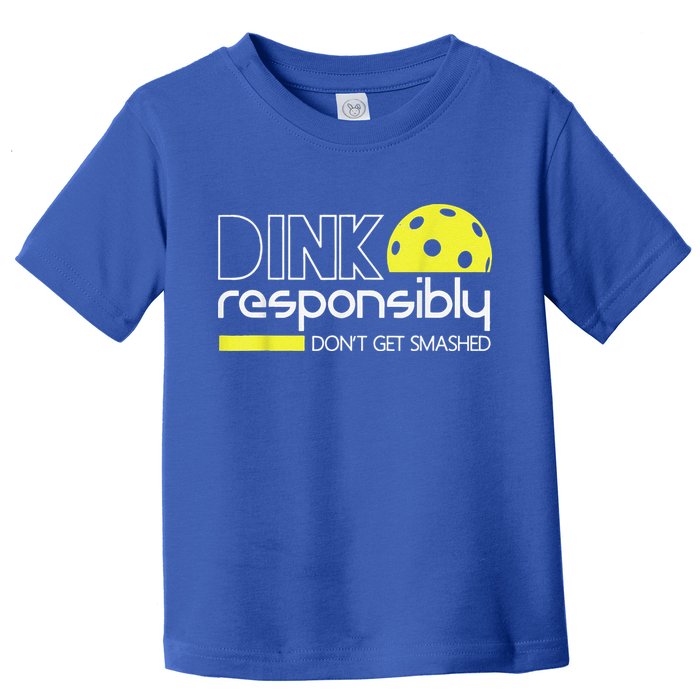Pickleball Player Dink Responsibly Don't Get Smashed Toddler T-Shirt