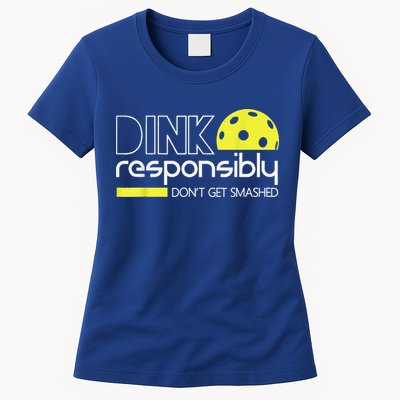 Pickleball Player Dink Responsibly Don't Get Smashed Womens T-Shirt