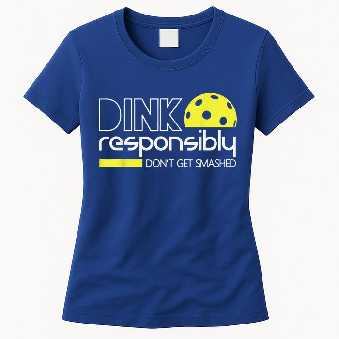 Pickleball Player Dink Responsibly Don't Get Smashed Womens T-Shirt