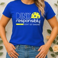Pickleball Player Dink Responsibly Don't Get Smashed Womens T-Shirt