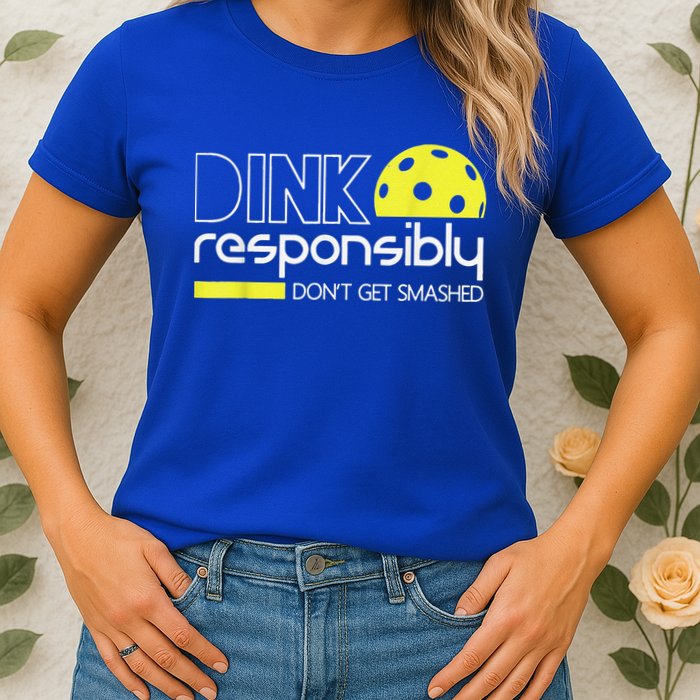 Pickleball Player Dink Responsibly Don't Get Smashed Womens T-Shirt
