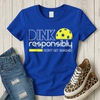 Pickleball Player Dink Responsibly Don't Get Smashed Womens T-Shirt