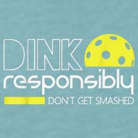 Pickleball Player Dink Responsibly Don't Get Smashed Sueded Cloud Jersey T-Shirt