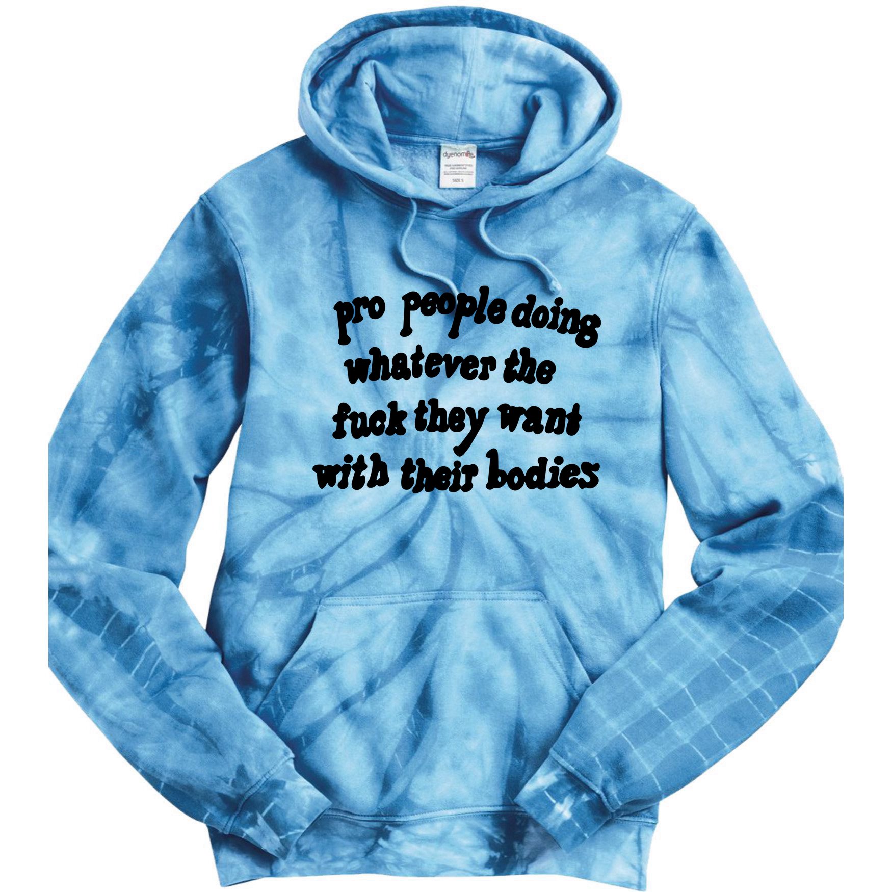 Pro People Doing Whatever The Fuck They Want With Their Bodies Tie Dye Hoodie