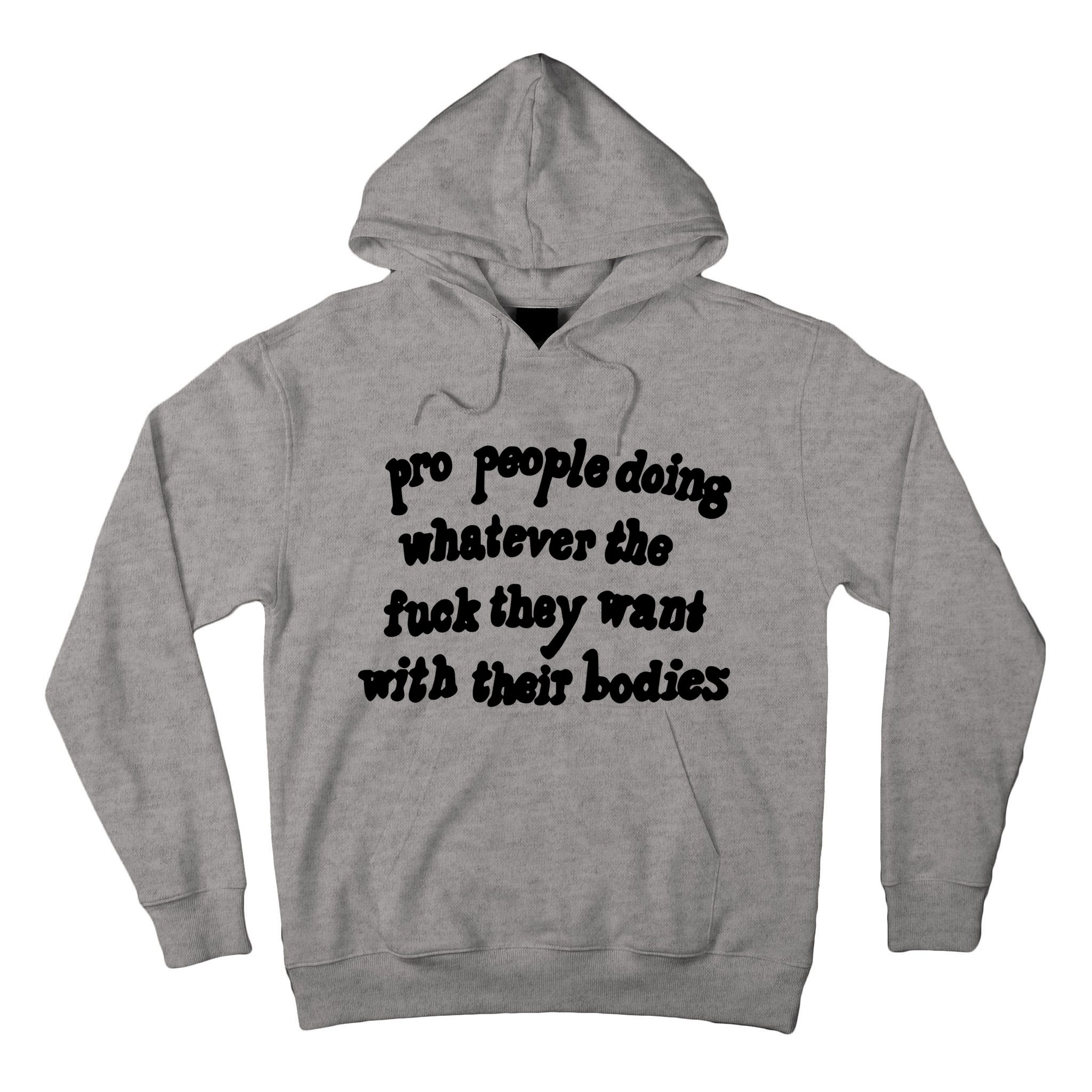 Pro People Doing Whatever The Fuck They Want With Their Bodies Tall Hoodie