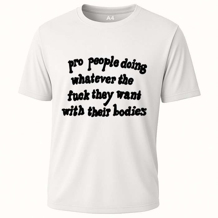 Pro People Doing Whatever The Fuck They Want With Their Bodies Cooling Performance Crew T-Shirt