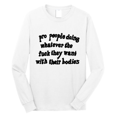 Pro People Doing Whatever The Fuck They Want With Their Bodies Long Sleeve Shirt