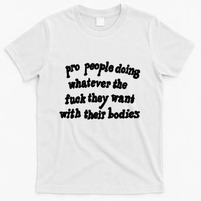 Pro People Doing Whatever The Fuck They Want With Their Bodies T-Shirt