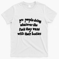 Pro People Doing Whatever The Fuck They Want With Their Bodies T-Shirt