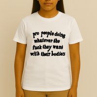 Pro People Doing Whatever The Fuck They Want With Their Bodies T-Shirt