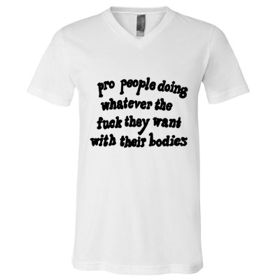 Pro People Doing Whatever The Fuck They Want With Their Bodies V-Neck T-Shirt