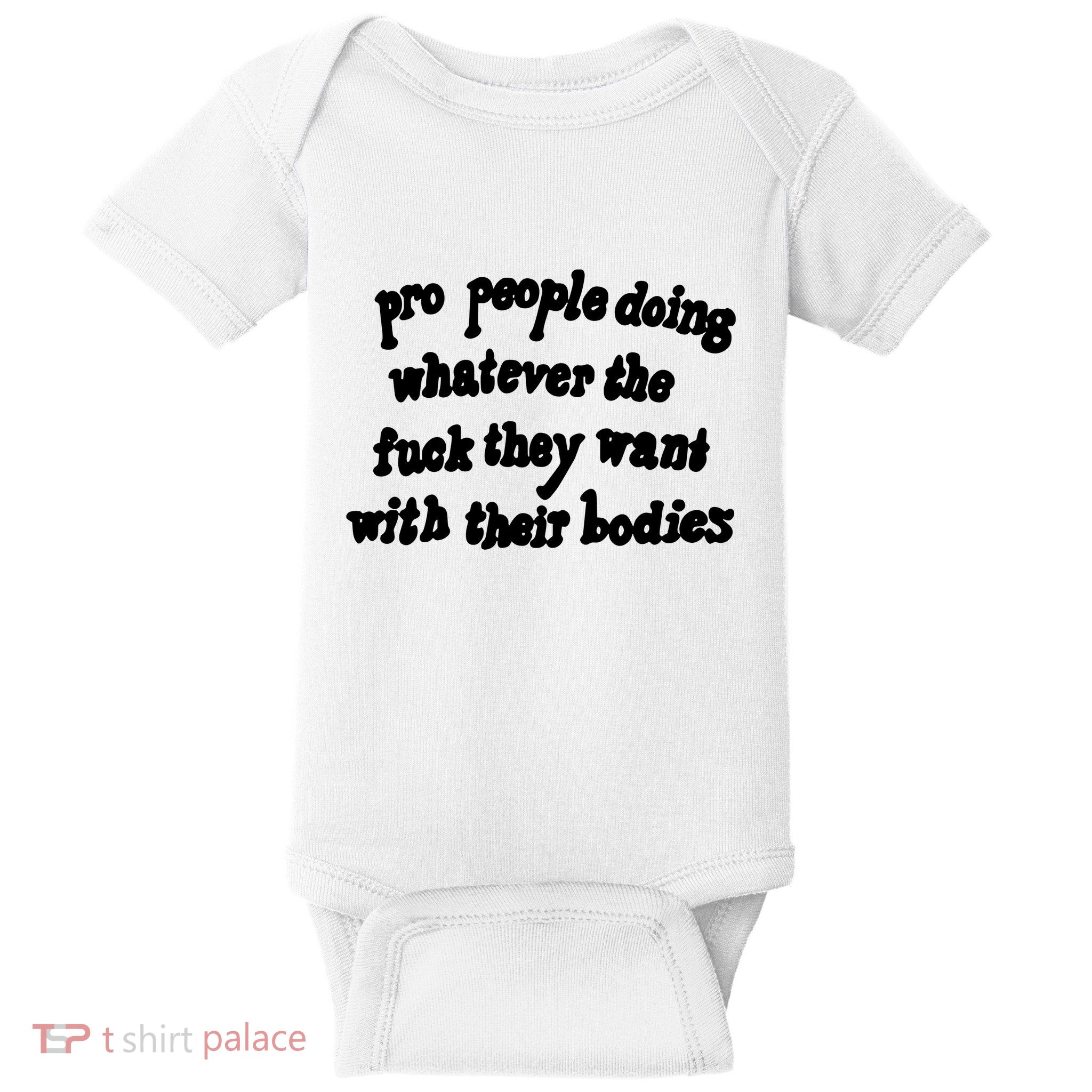 Pro People Doing Whatever The Fuck They Want With Their Bodies Baby Bodysuit