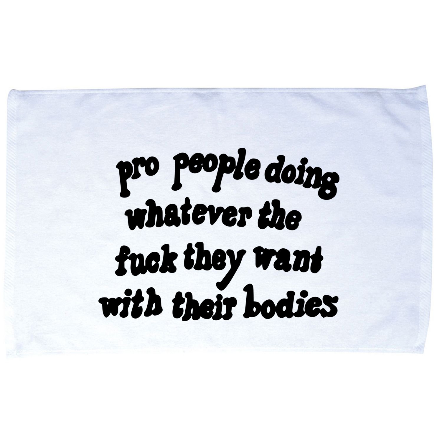 Pro People Doing Whatever The Fuck They Want With Their Bodies Microfiber Hand Towel