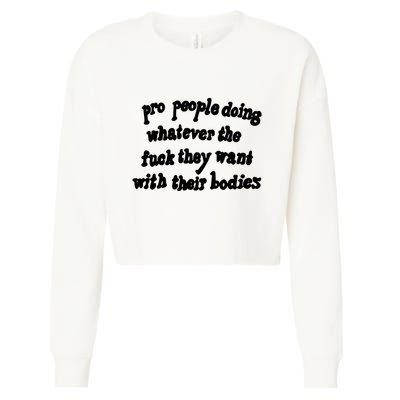 Pro People Doing Whatever The Fuck They Want With Their Bodies Cropped Pullover Crew