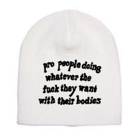 Pro People Doing Whatever The Fuck They Want With Their Bodies Short Acrylic Beanie