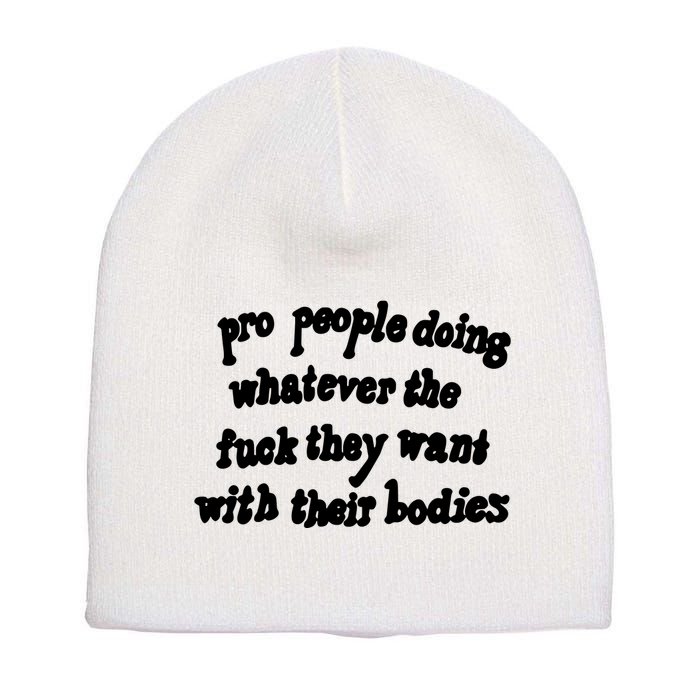 Pro People Doing Whatever The Fuck They Want With Their Bodies Short Acrylic Beanie